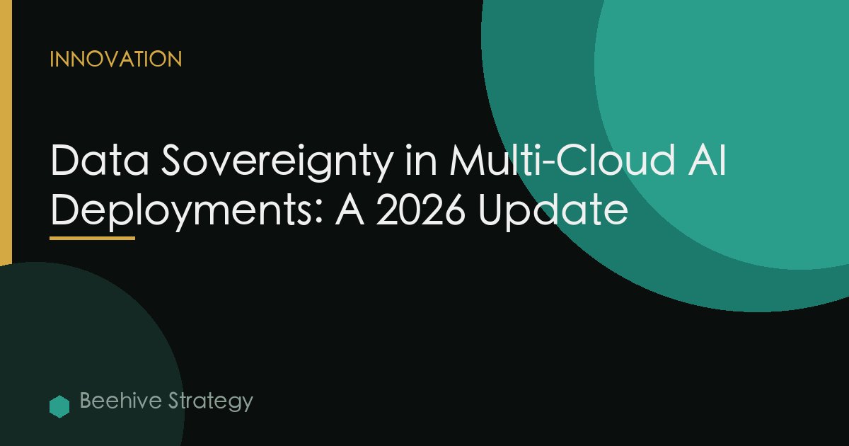 Data Sovereignty in Multi-Cloud AI Deployments: A 2026 Update
