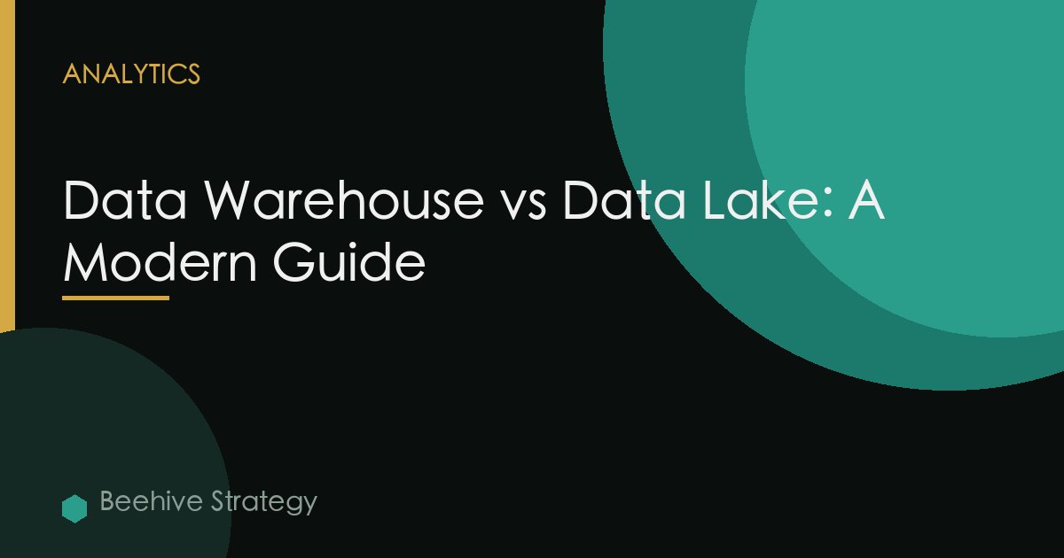 Data Warehouse vs Data Lake: A Modern Guide