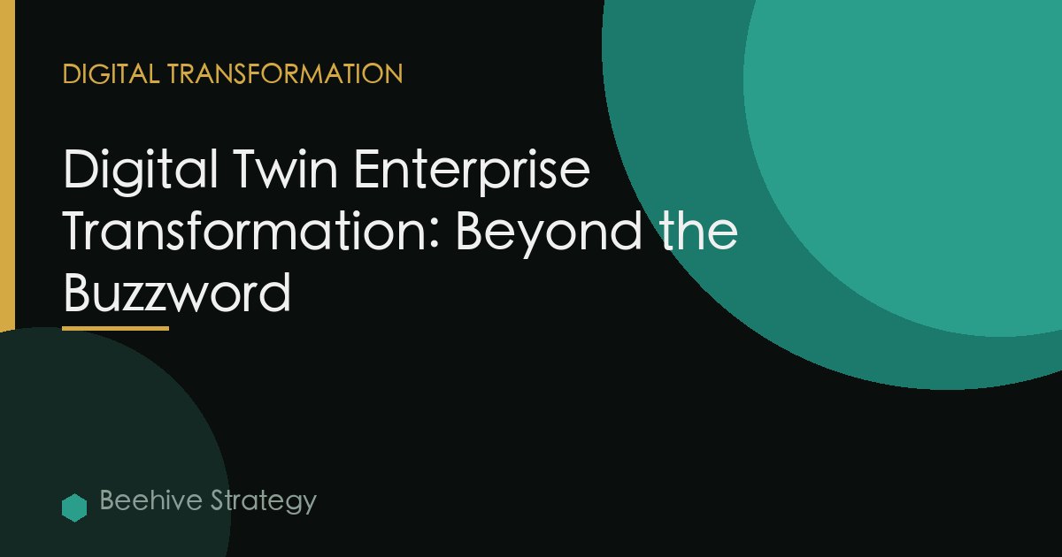 Digital Twin Enterprise Transformation: Beyond the Buzzword