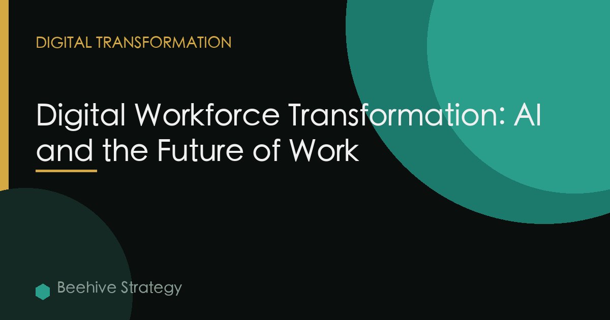 Digital Workforce Transformation: AI and the Future of Work
