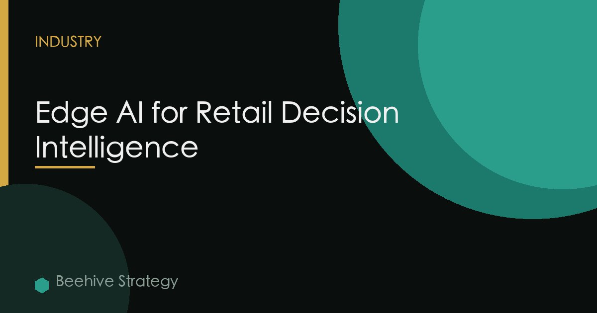 Edge AI for Retail Decision Intelligence