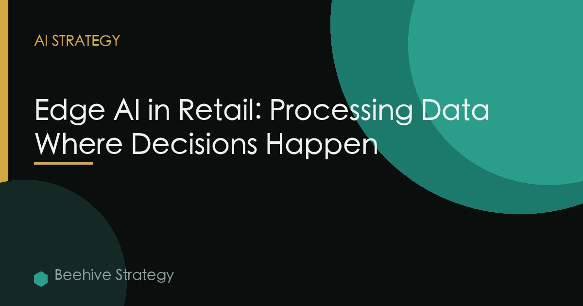 Edge Ai Retail Processing Data Decisions