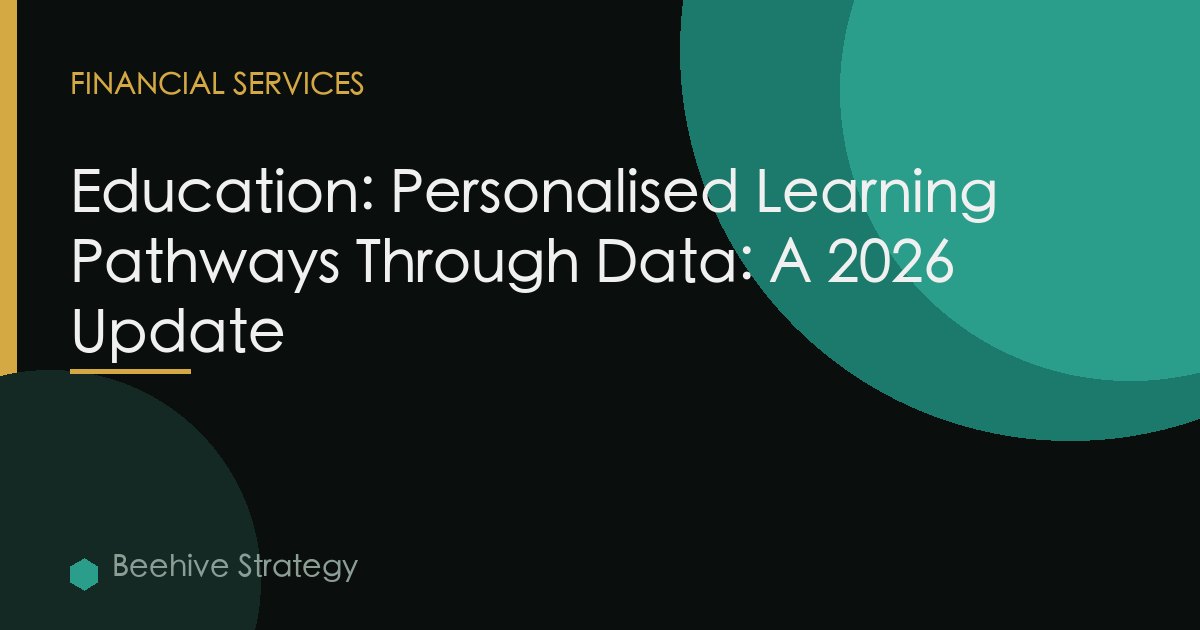 Education: Personalised Learning Pathways Through Data: A 2026 Update