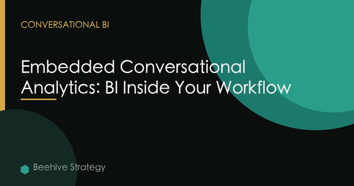 Embedded Conversational Analytics: BI Inside Your Workflow