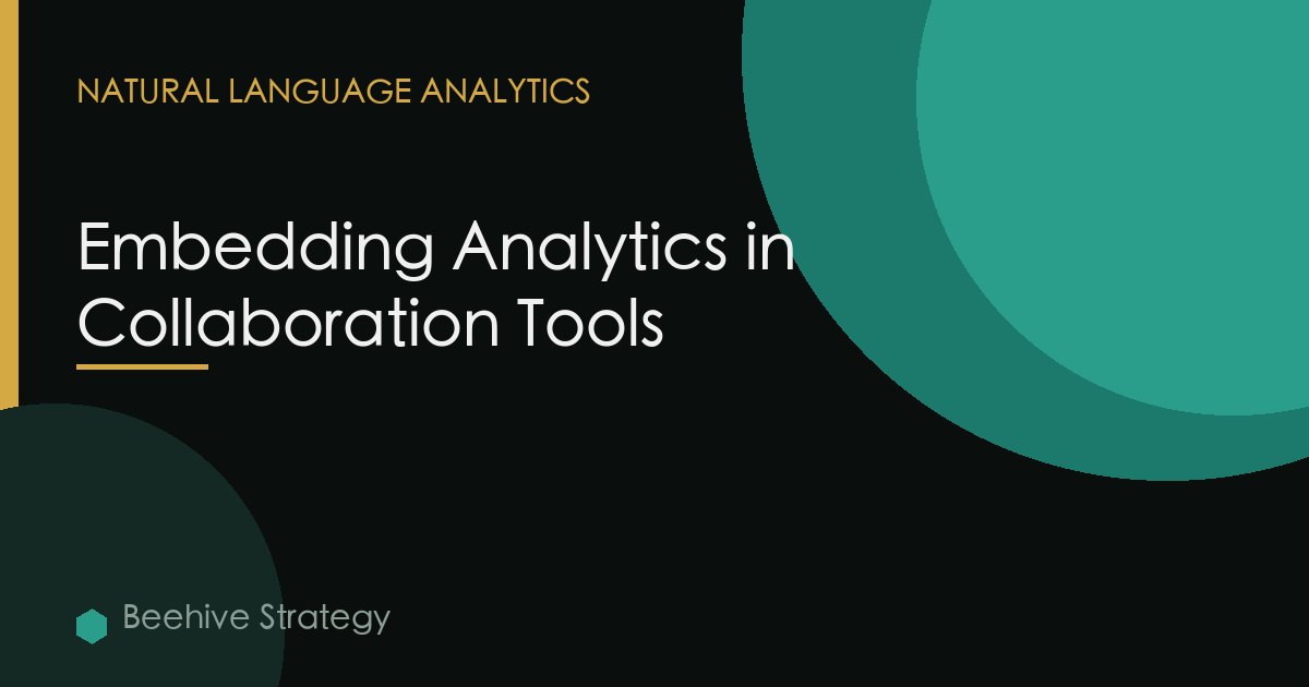Embedding Analytics in Collaboration Tools