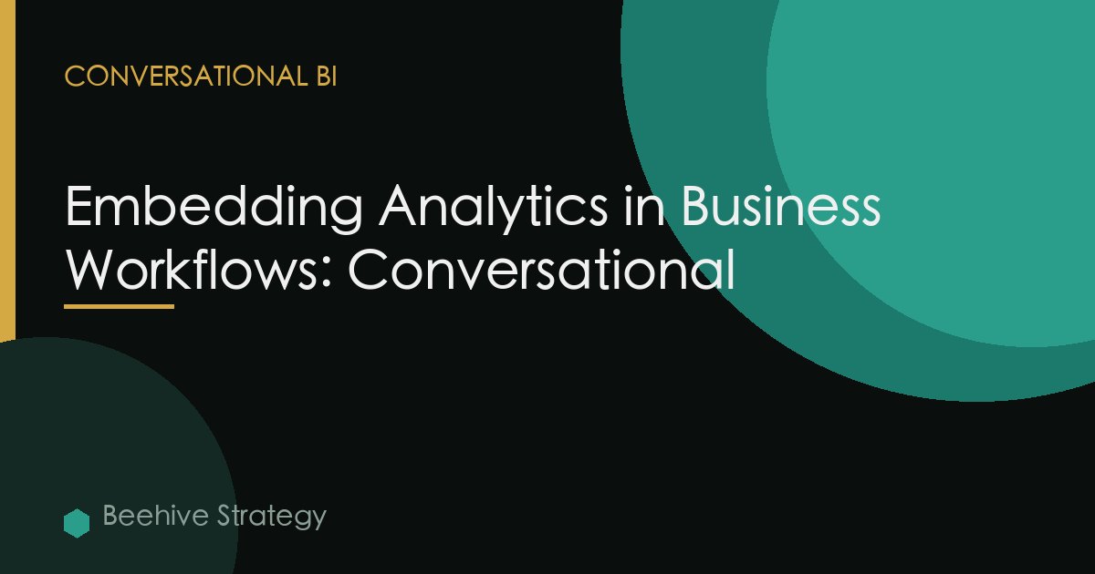 Embedding Analytics in Business Workflows: Conversational