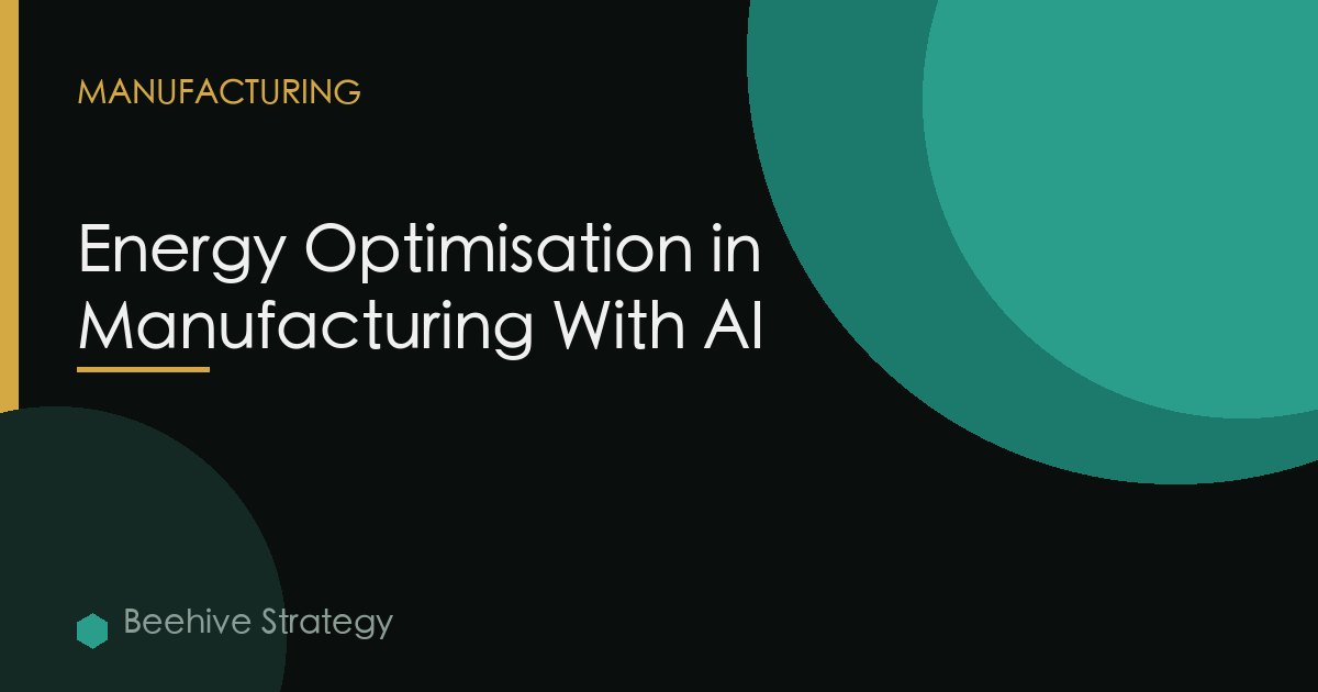 Energy Optimisation in Manufacturing With AI