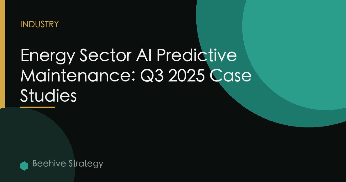 Energy Sector AI Predictive Maintenance: Q3 2025 Case Studies