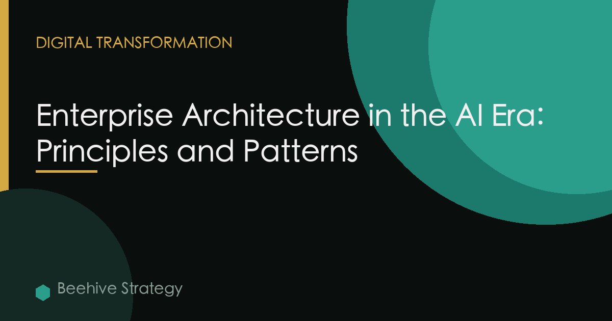 Enterprise Architecture in the AI Era: Principles and Patterns
