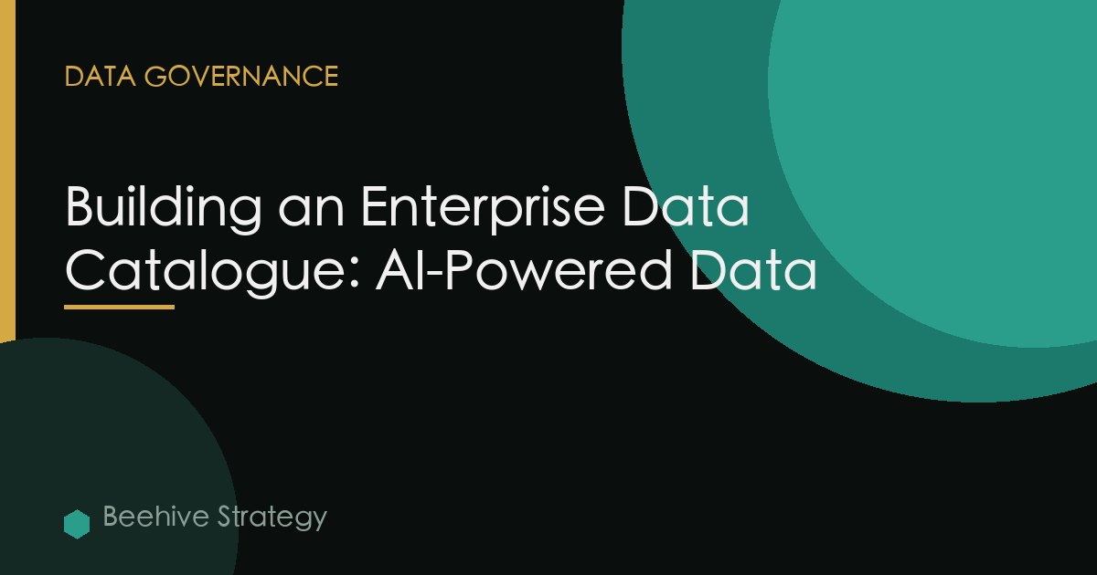 Building an Enterprise Data Catalogue: AI-Powered Data
