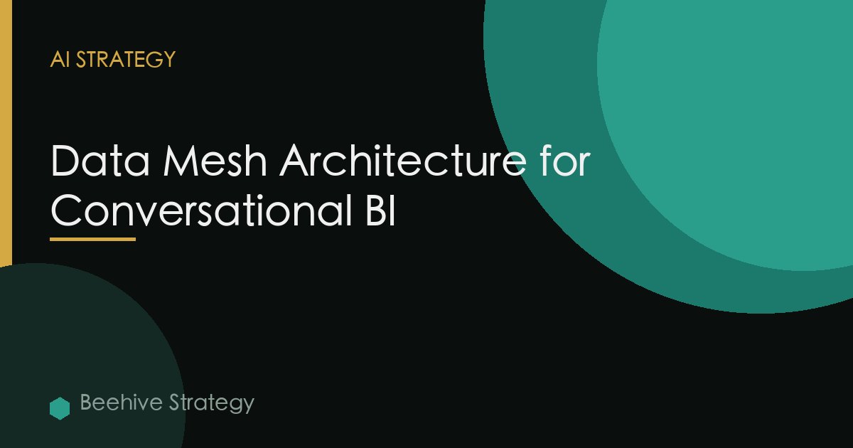 Enterprise Data Mesh Conversational Bi Integration