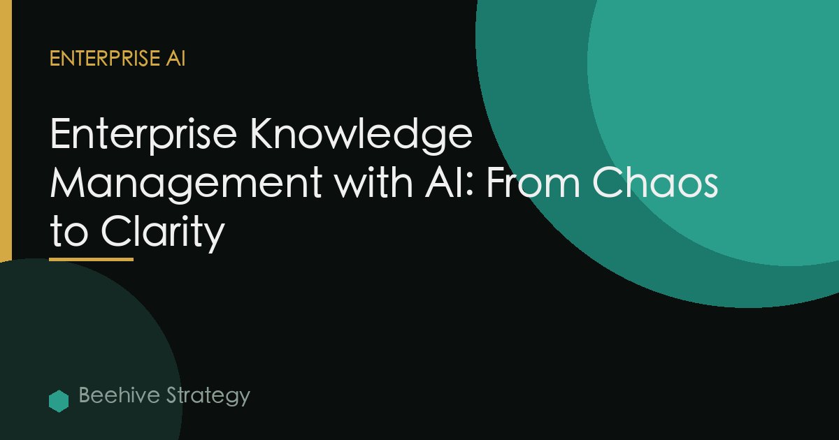 Enterprise Knowledge Management with AI: From Chaos to Clarity