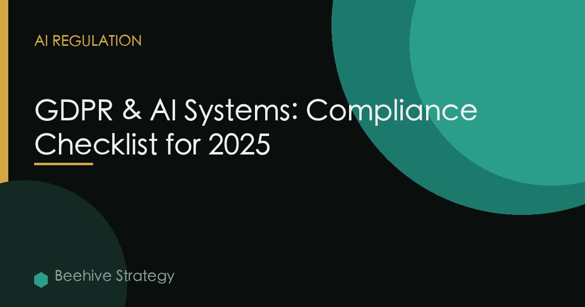 GDPR & AI Systems: Compliance Checklist for 2025