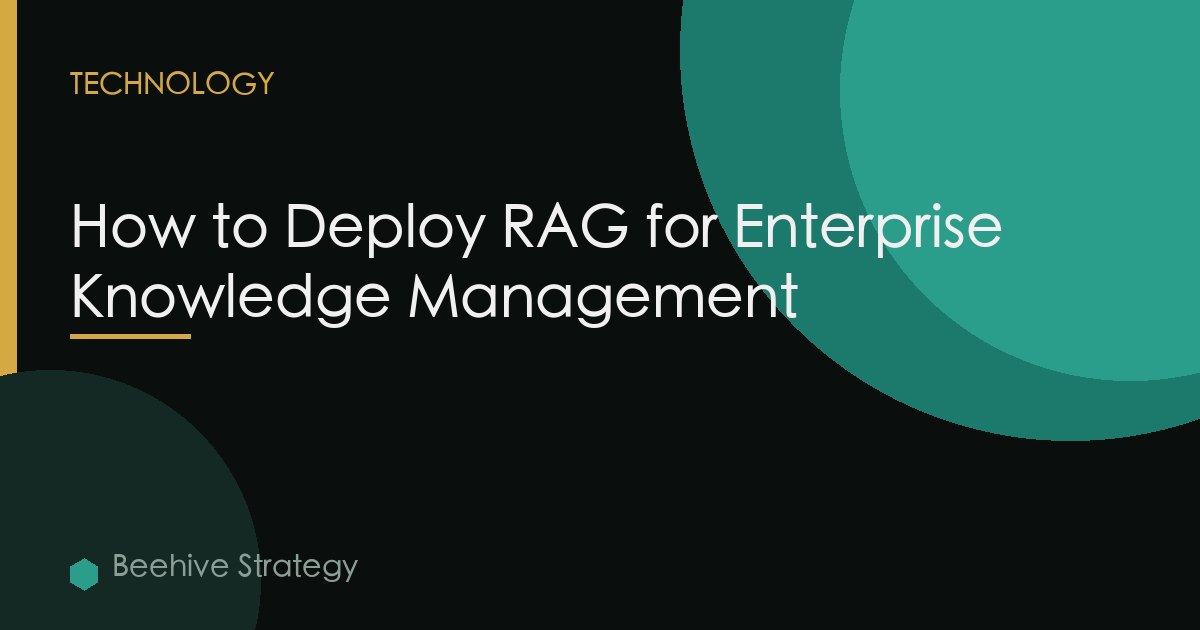 How to Deploy RAG for Enterprise Knowledge Management