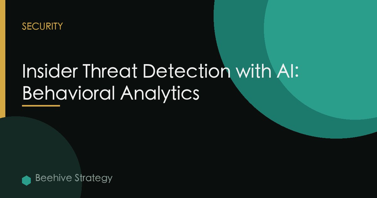 Insider Threat Detection with AI: Behavioral Analytics