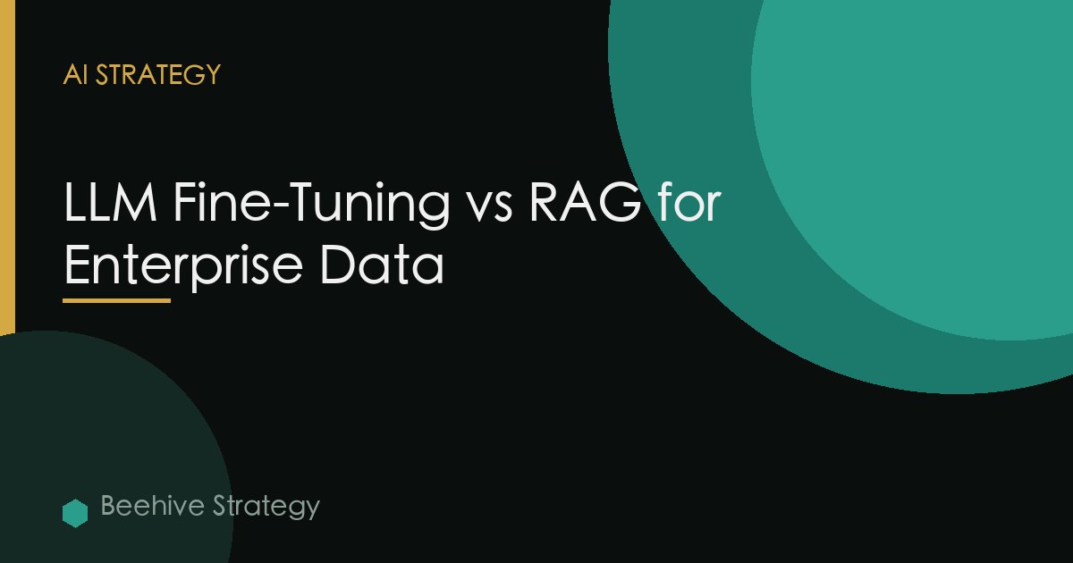 Llm Fine Tuning Vs Rag Enterprise Data