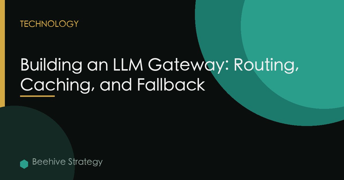 Building an LLM Gateway: Routing, Caching, and Fallback