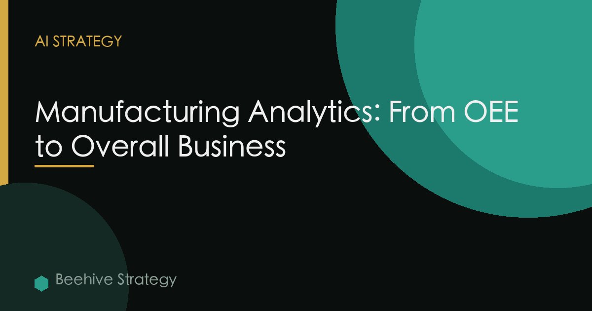 Manufacturing Analytics Oee To Business Intelligence