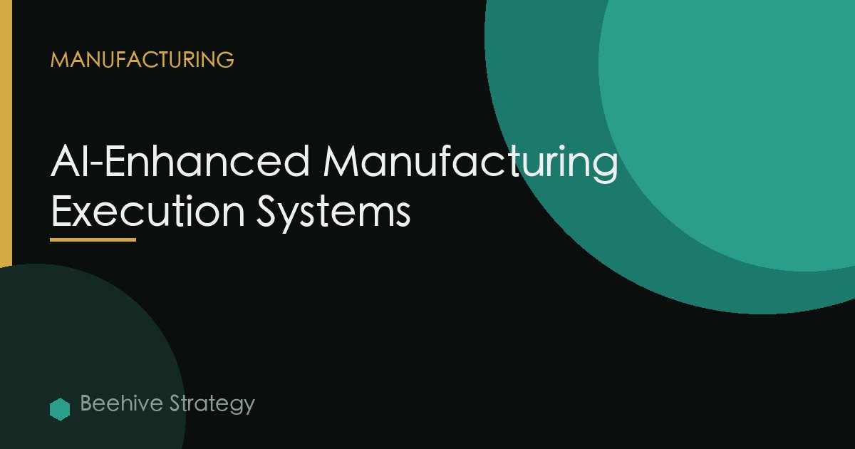 AI-Enhanced Manufacturing Execution Systems