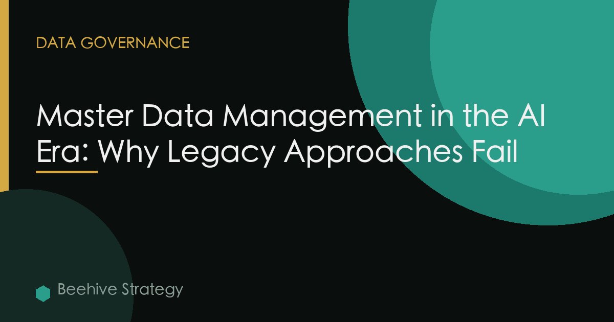 Master Data Management in the AI Era: Why Legacy Approaches Fail