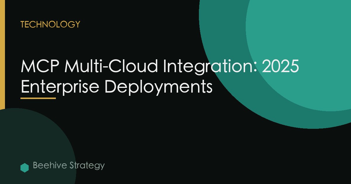 MCP Multi-Cloud Integration: 2025 Enterprise Deployments