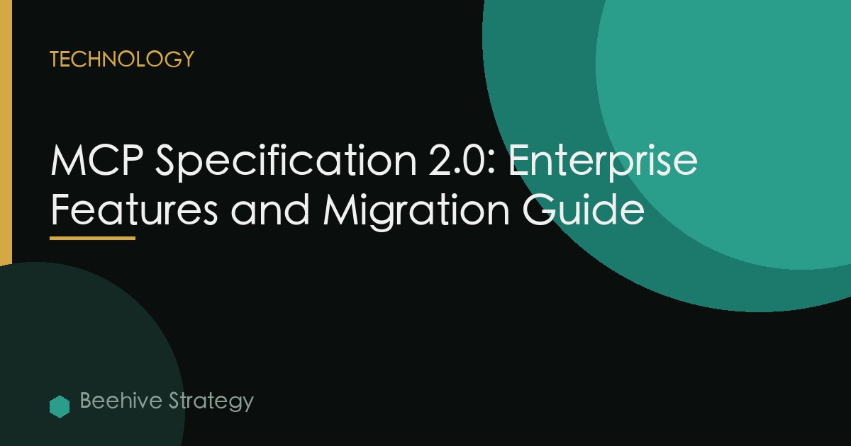MCP Specification 2.0: Enterprise Features and Migration Guide