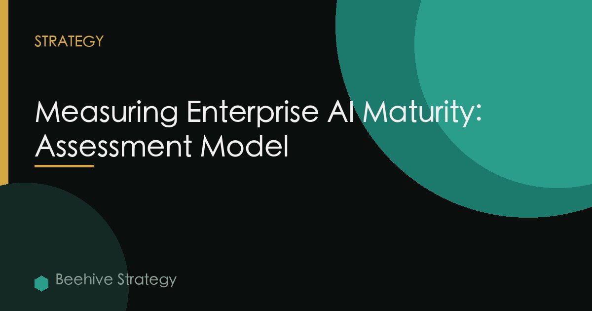 Measuring Enterprise AI Maturity: Assessment Model