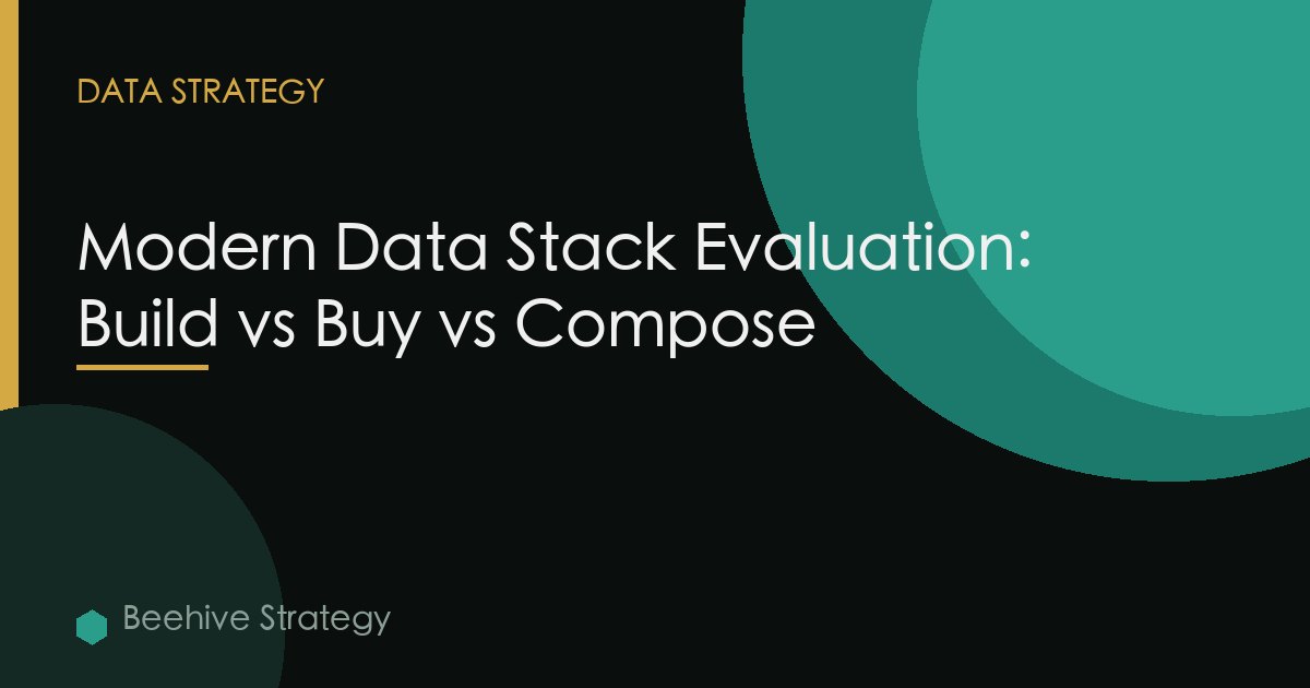 Modern Data Stack Evaluation: Build vs Buy vs Compose