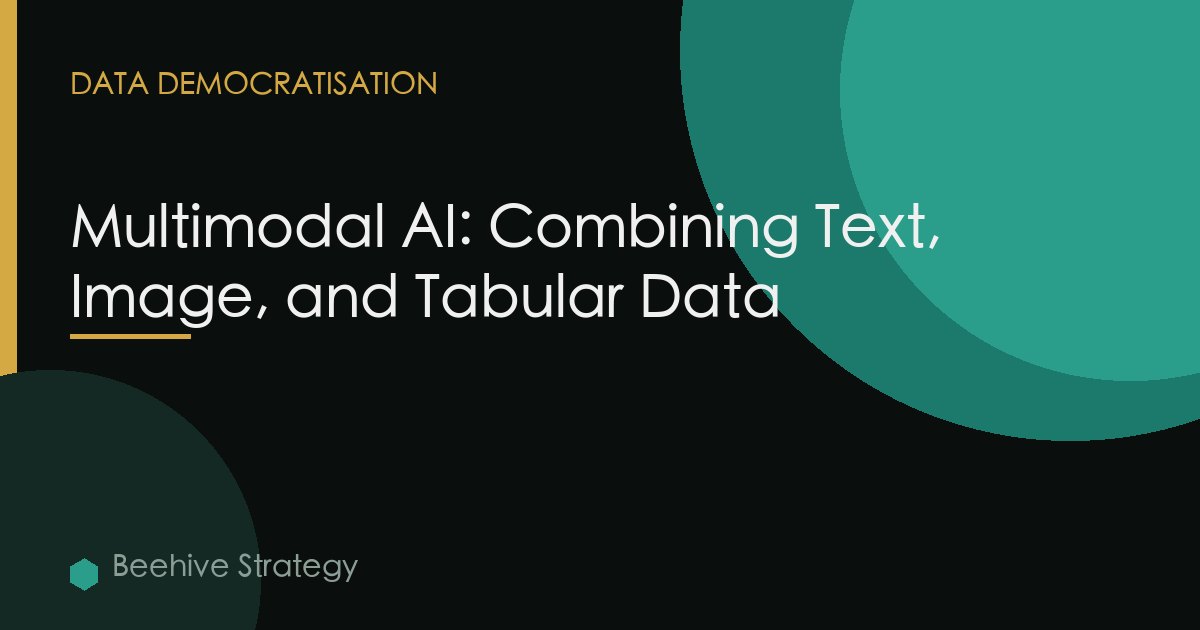 Multimodal AI: Combining Text, Image, and Tabular Data