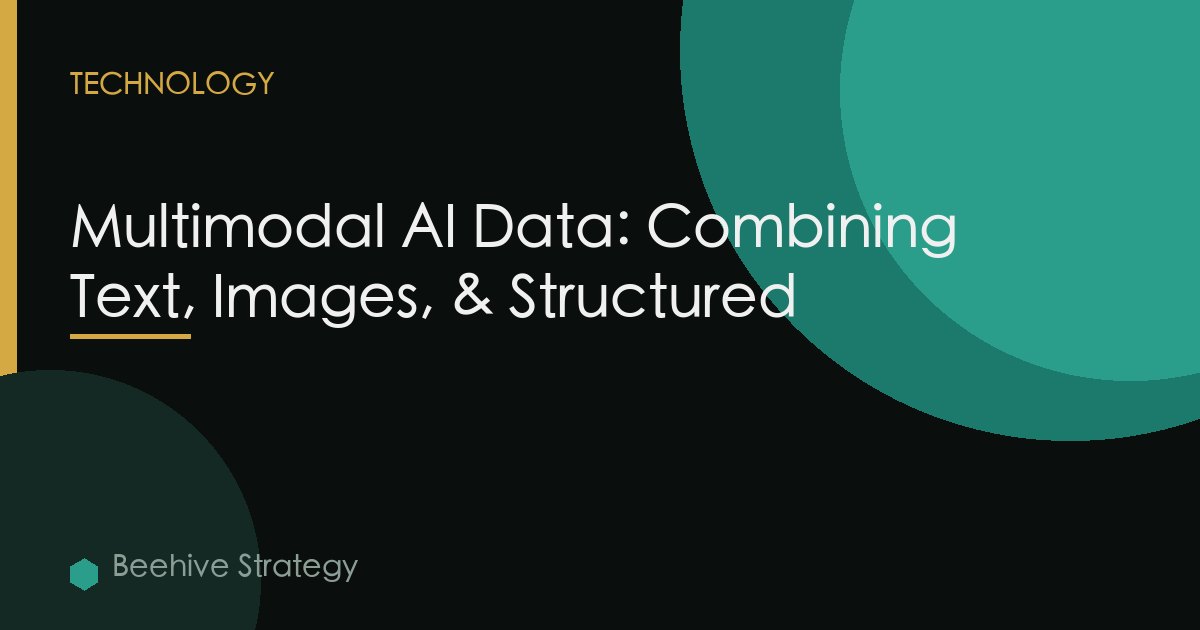 Multimodal AI Data: Combining Text, Images, & Structured