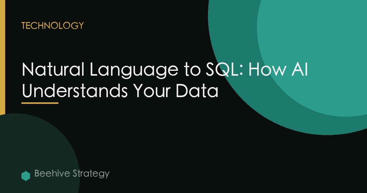 Natural Language to SQL: How AI Understands Your Data