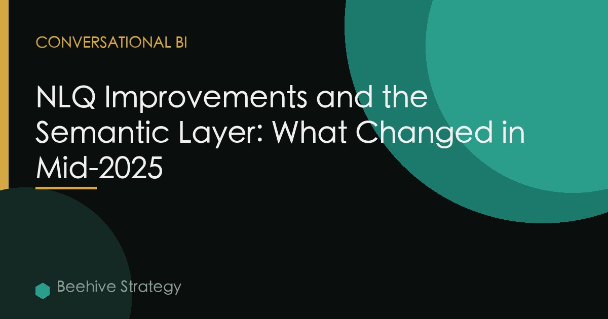 NLQ Improvements and the Semantic Layer: What Changed in Mid-2025