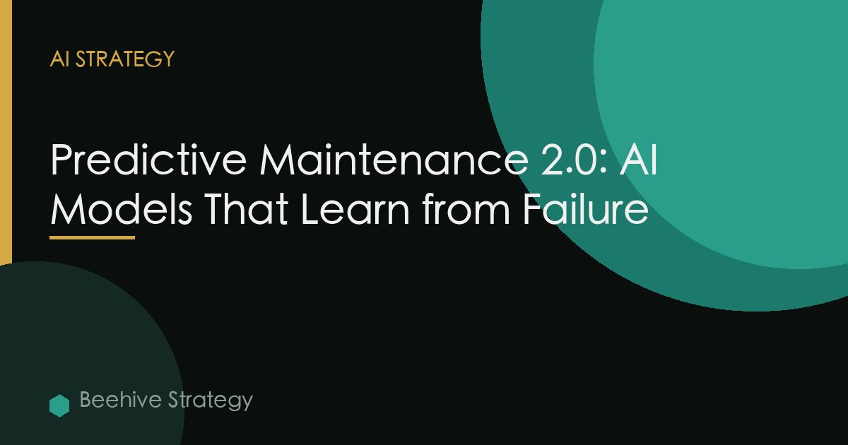 Predictive Maintenance 2.0 Ai Models Learn Failure