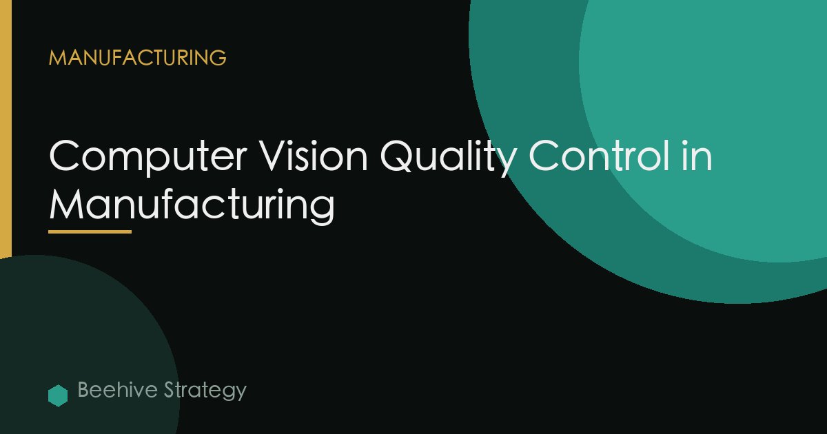 Computer Vision Quality Control in Manufacturing