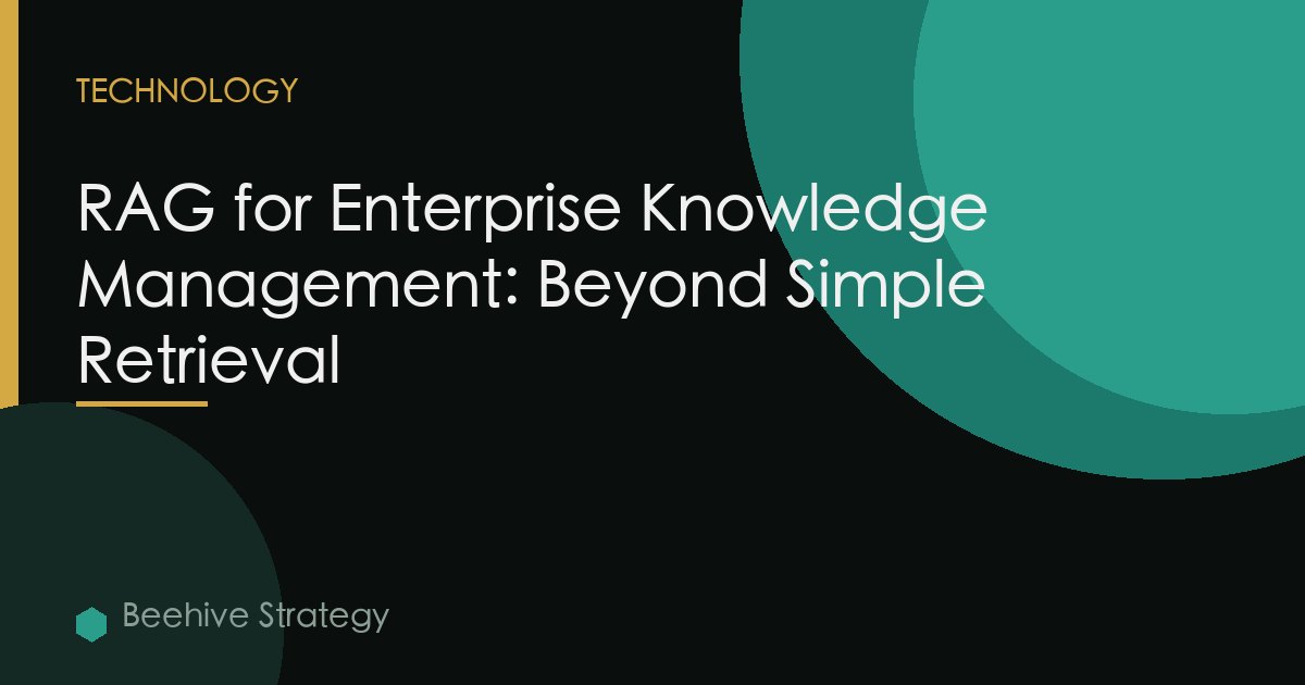 RAG for Enterprise Knowledge Management: Beyond Simple Retrieval