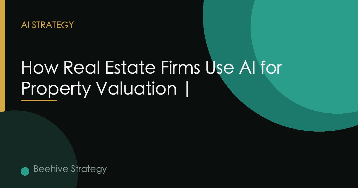 Real Estate Firms Ai Property Valuation