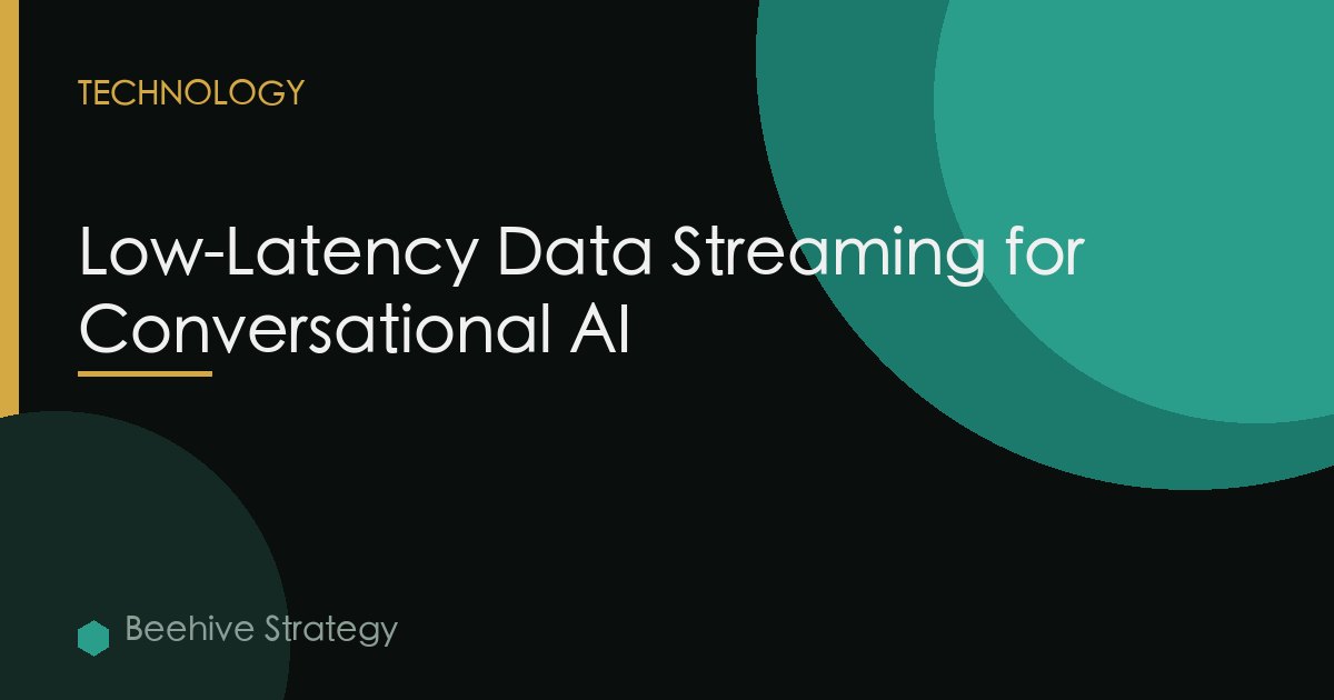 Low-Latency Data Streaming for Conversational AI
