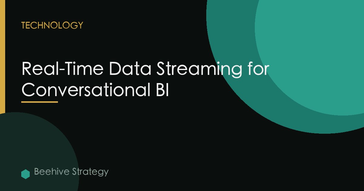 Real-Time Data Streaming for Conversational BI: Architecture Patterns