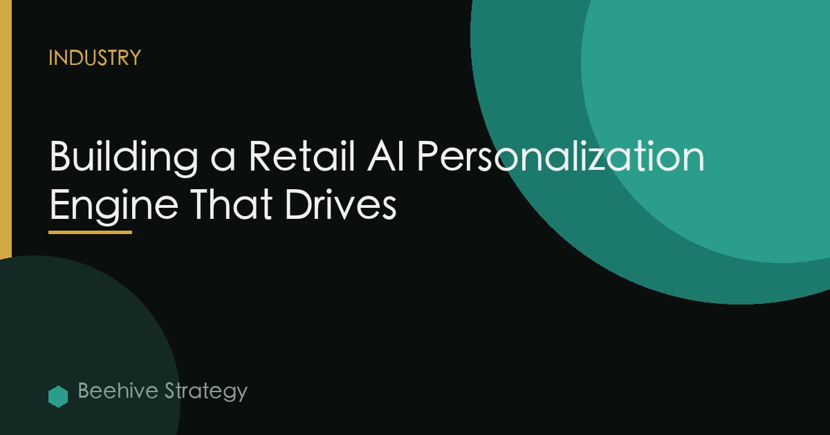 Building a Retail AI Personalization Engine That Drives