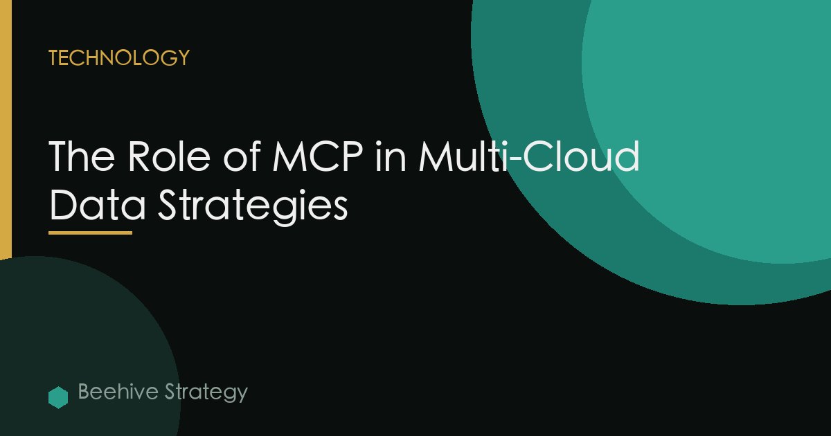 The Role of MCP in Multi-Cloud Data Strategies