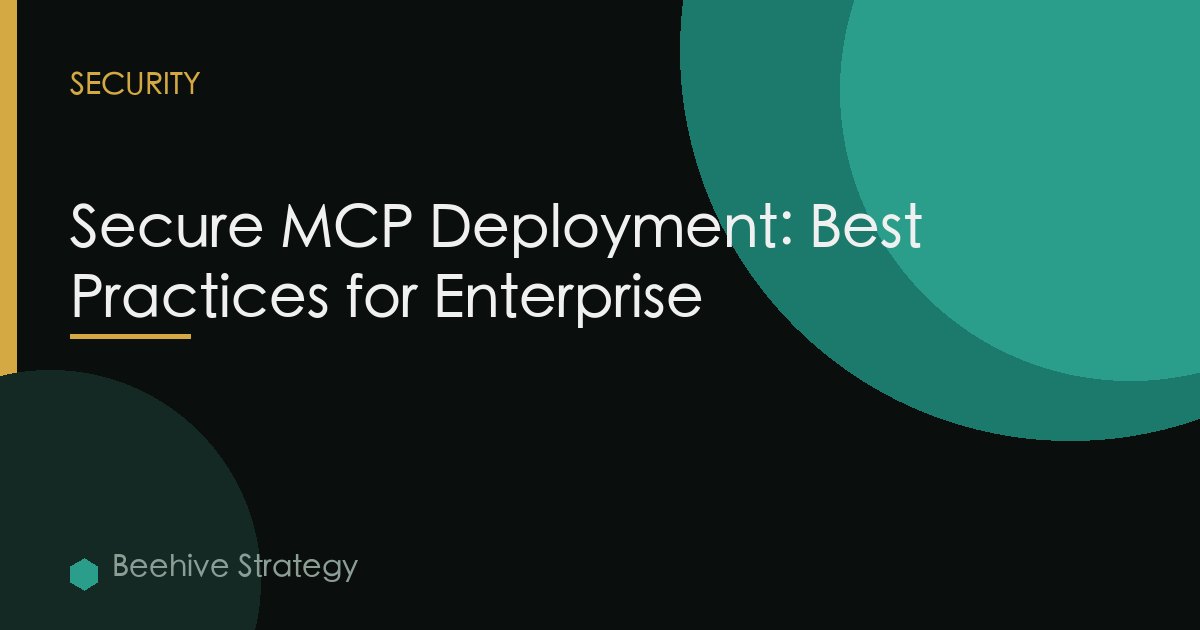 Secure MCP Deployment: Best Practices for Enterprise