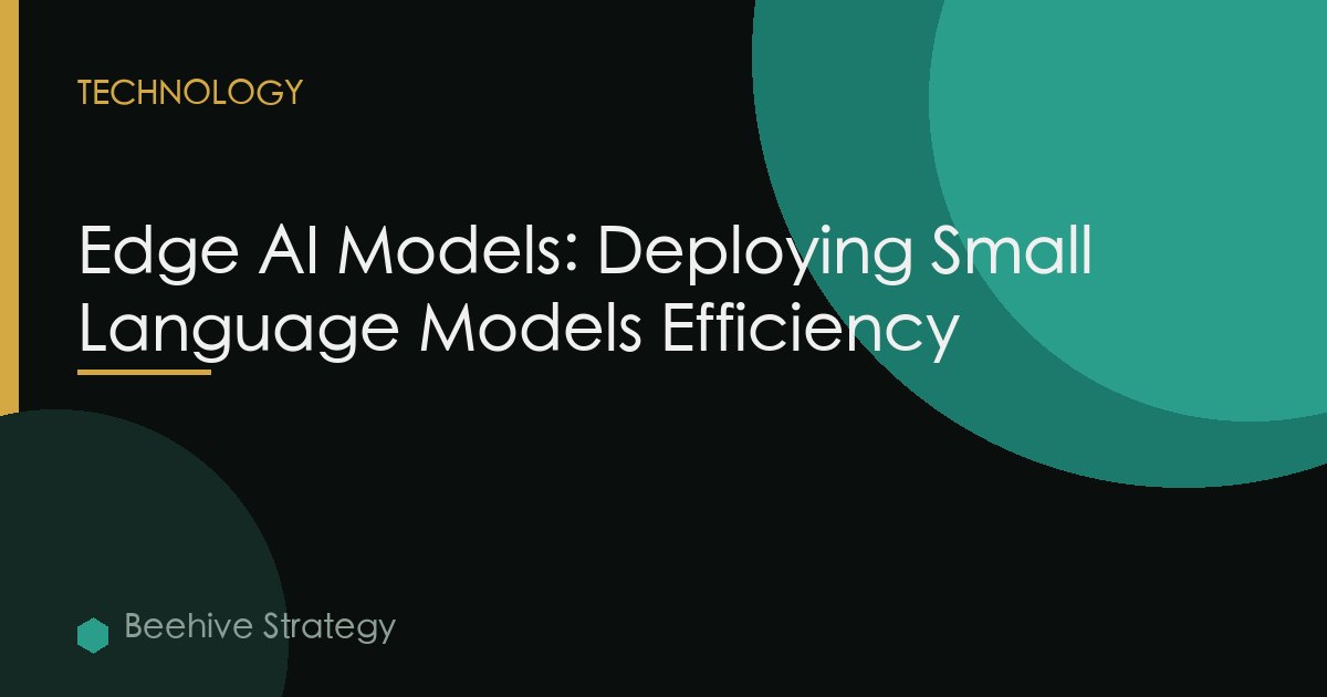 Edge AI Models: Deploying Small Language Models Efficiency