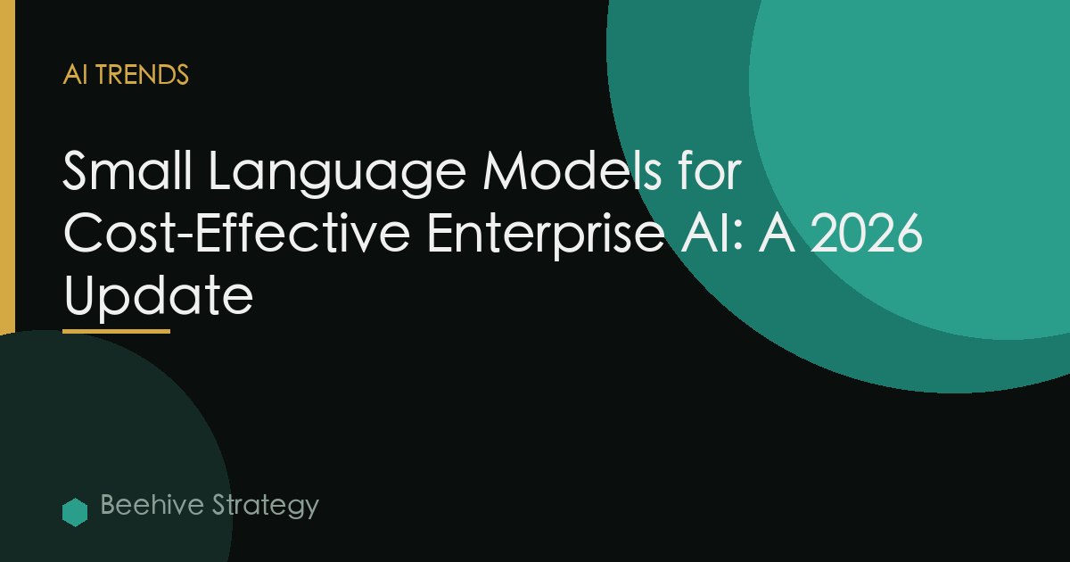 Small Language Models for Cost-Effective Enterprise AI: A 2026 Update
