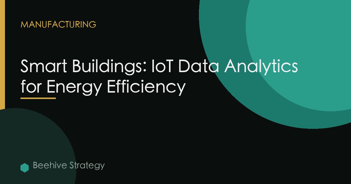 Smart Buildings: IoT Data Analytics for Energy Efficiency