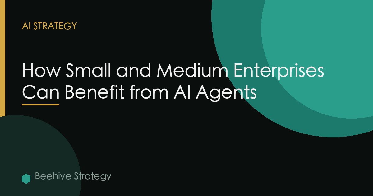 Smes Benefit Ai Agents Practical Guide