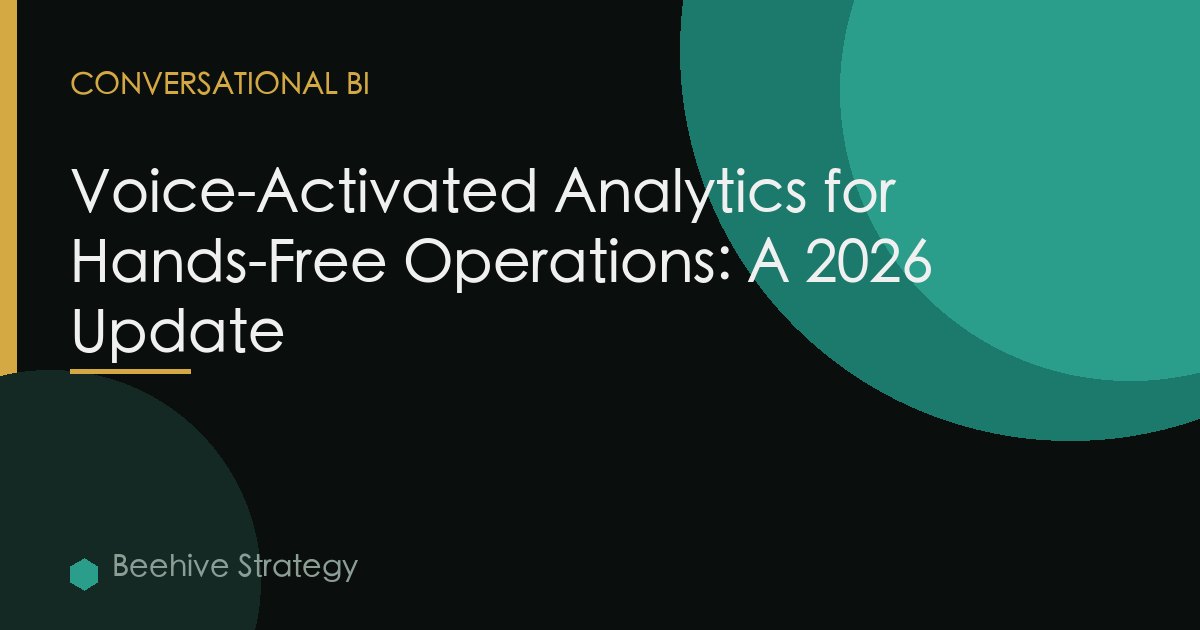 Voice-Activated Analytics for Hands-Free Operations: A 2026 Update