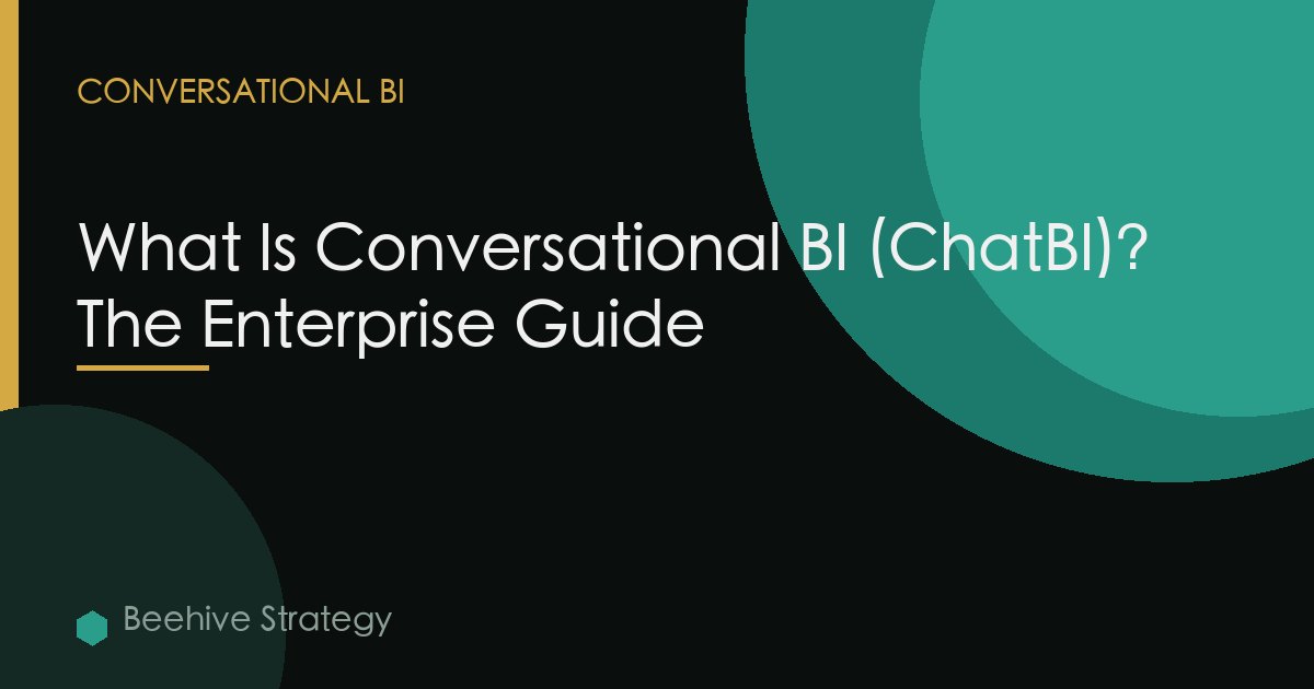 What Is Conversational BI (ChatBI)? The Enterprise Guide