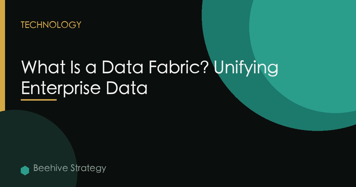 What Is a Data Fabric? Unifying Enterprise Data