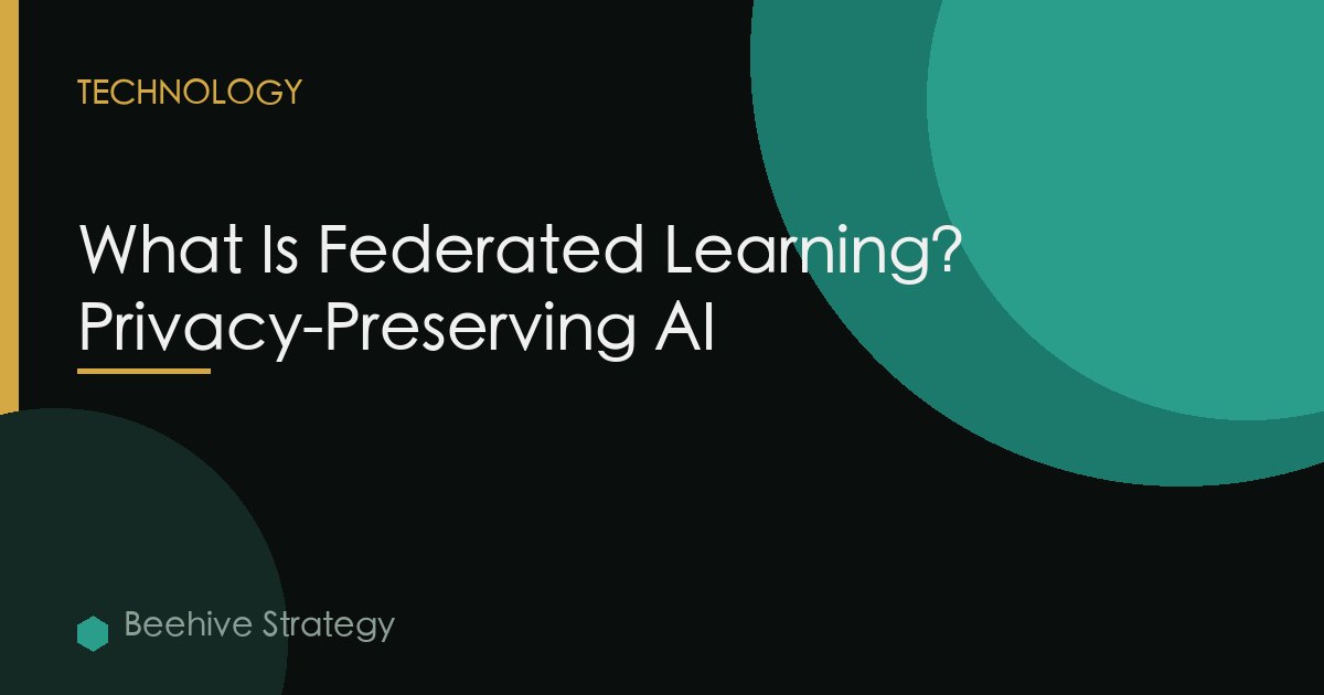 What Is Federated Learning? Privacy-Preserving AI