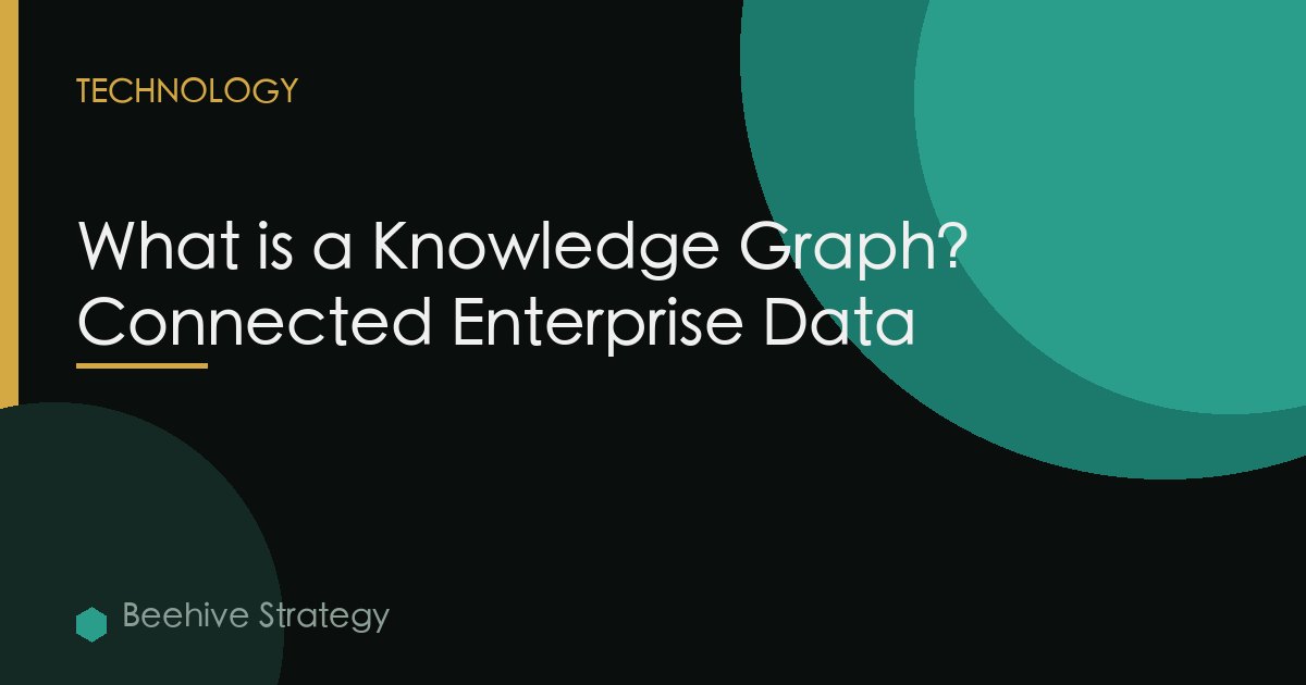 What is a Knowledge Graph? Connected Enterprise Data